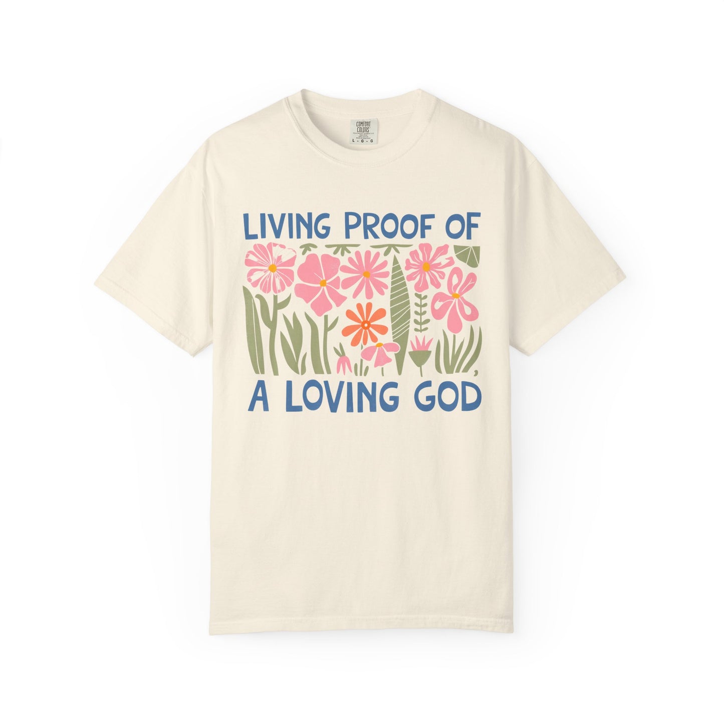 Living Proof of a Loving God T-shirt