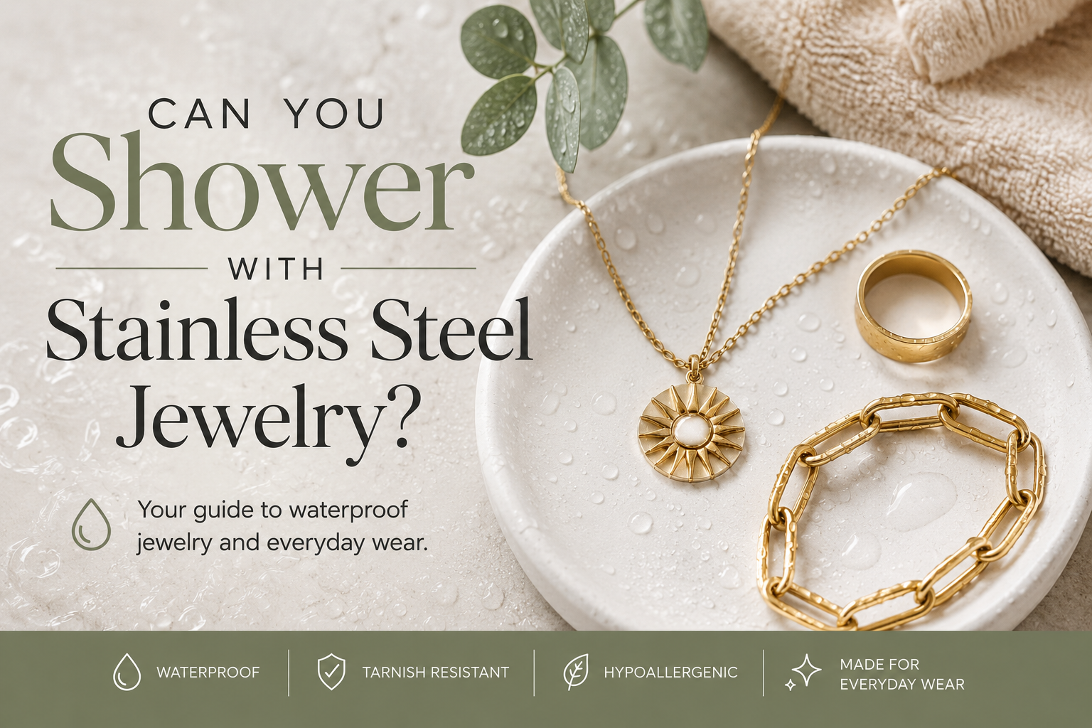 18K gold PVD stainless steel necklace, bracelet, and ring on a ceramic tray with water droplets, representing waterproof, tarnish-resistant everyday jewelry.