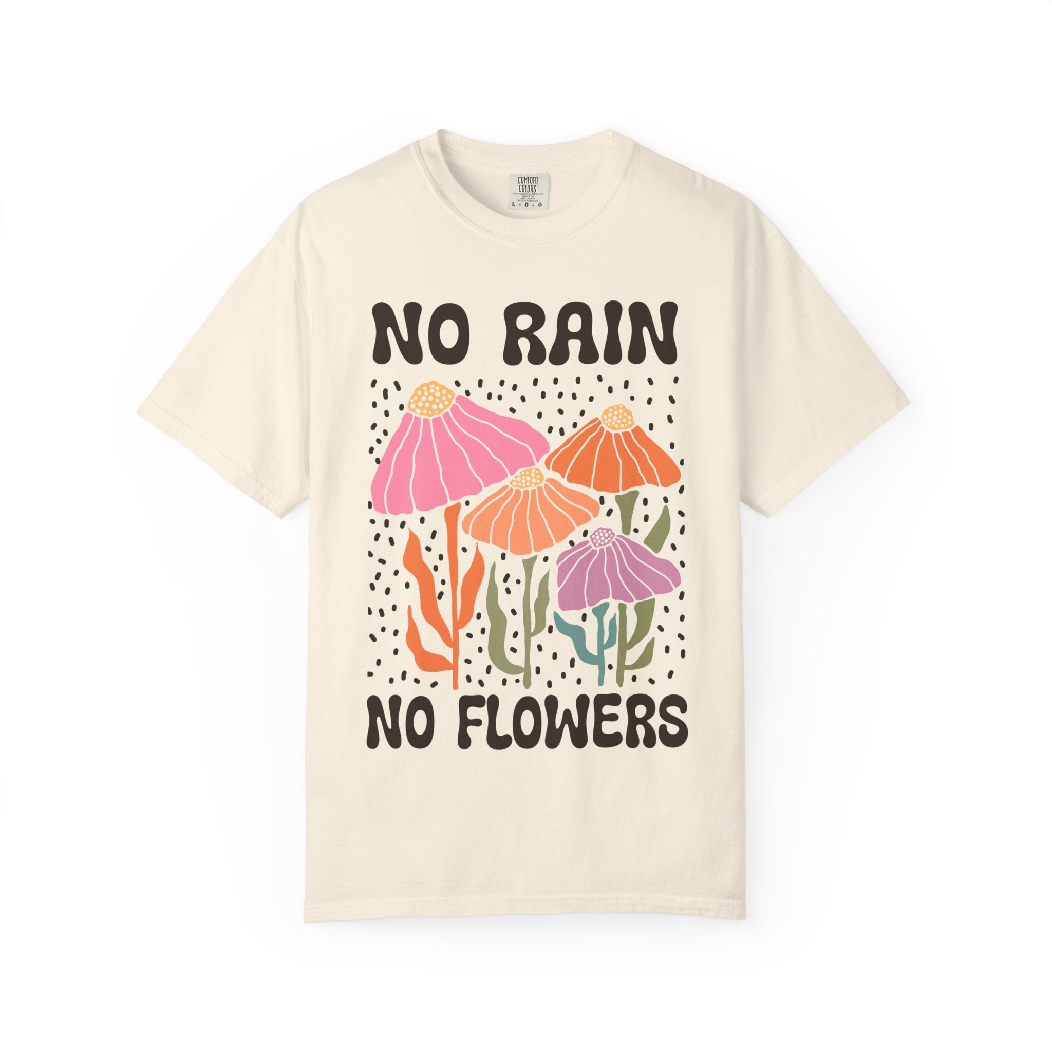 Motivational T-Shirt – Colorful No Rain No Flowers Shirt | Positive Vibes Tee