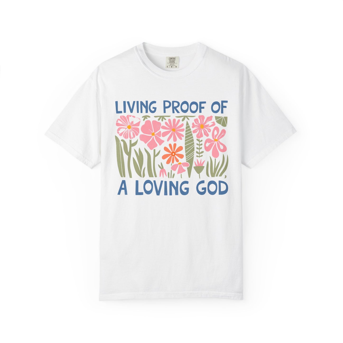 Living Proof of a Loving God T-shirt