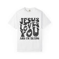 Jesus Loves You TShirt - Inspirational Faith Graphic Tee | Soft Garment Dyed Cotton