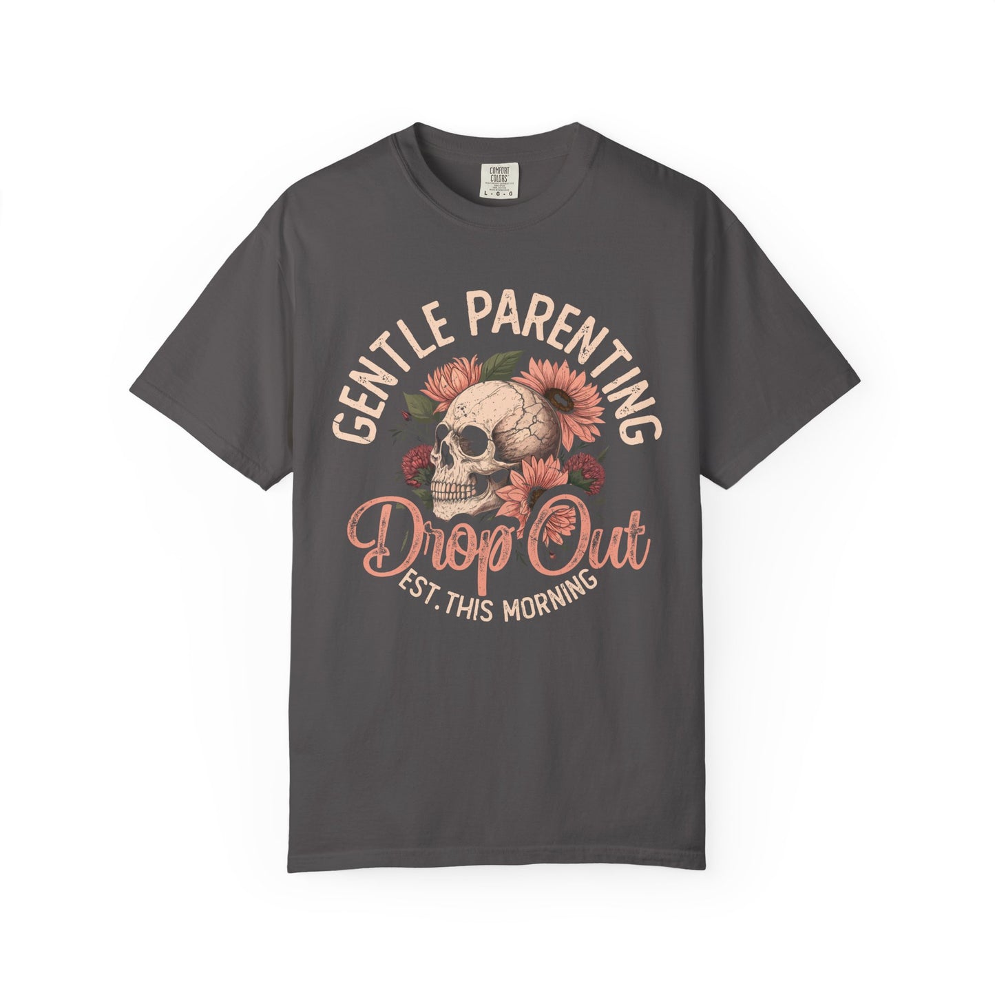 Gentle Parenting Drop Out T-Shirt, Comfortable Tee for Parents, Funny Parenting Shirt, Gift for New Parents, Casual Cotton Tee