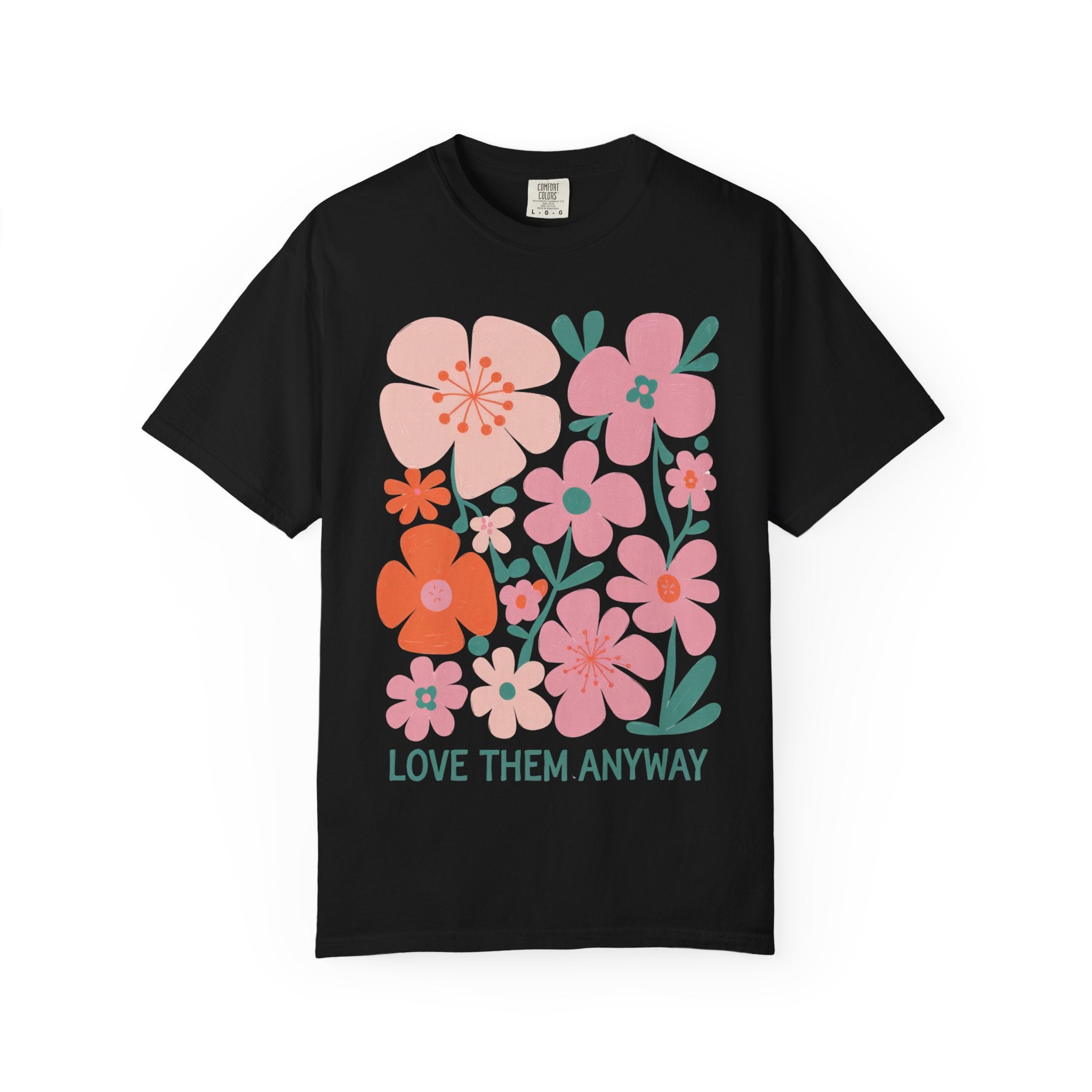 Floral Love T-Shirt – Unisex Garment Tee With Positive Message & Flower Print