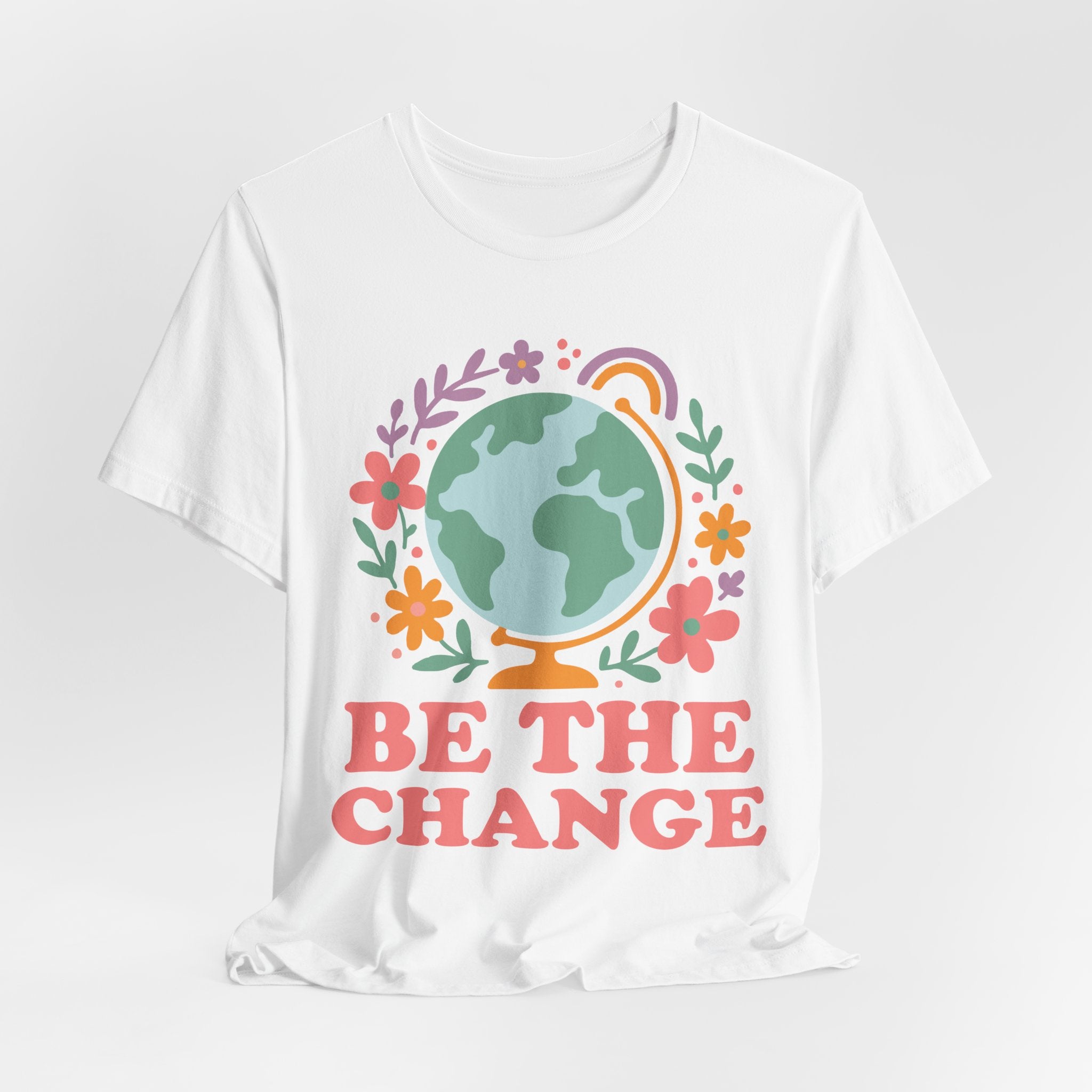 Be The Change T-Shirt – Earth Graphic Tee With Floral Globe & Positive Message