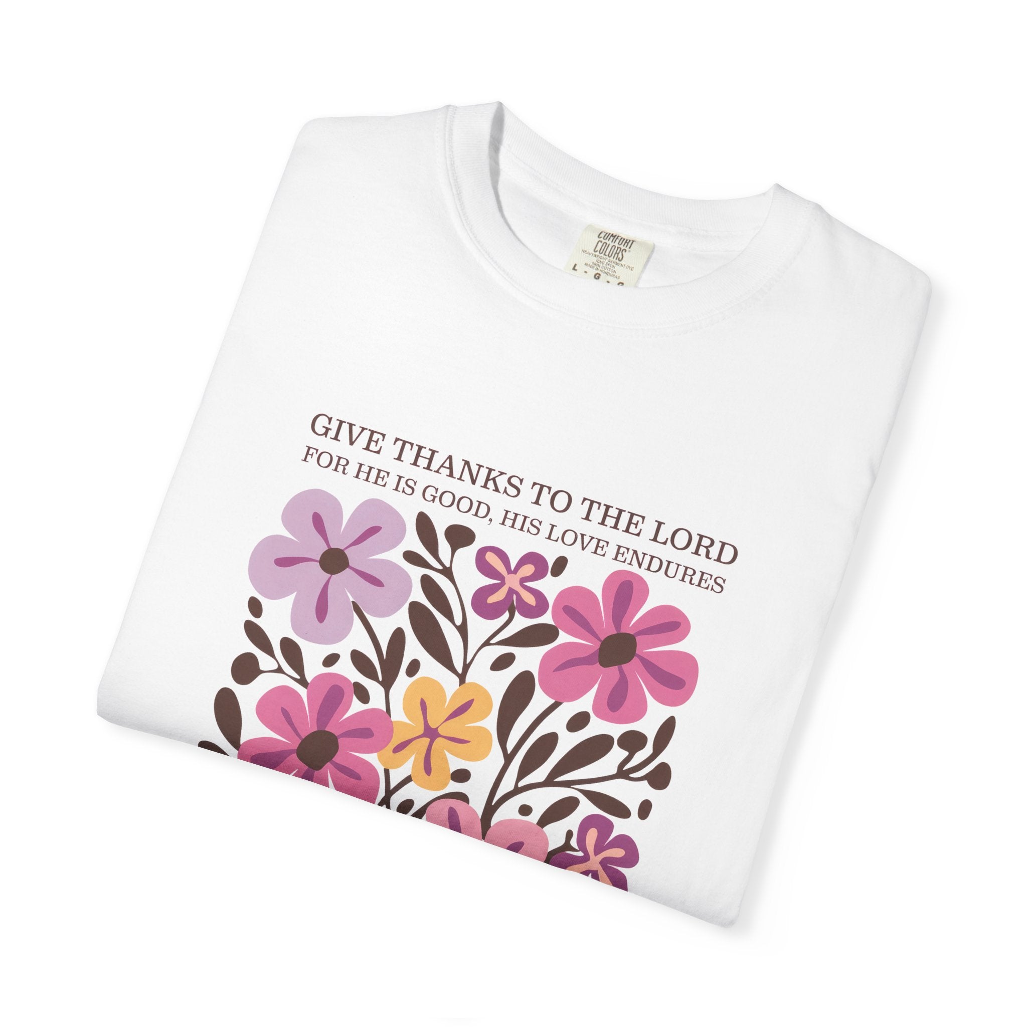 Faith T-Shirt – Comfortable Cotton Tee With Floral Psalm 136 Design | Give Thanks Shirt