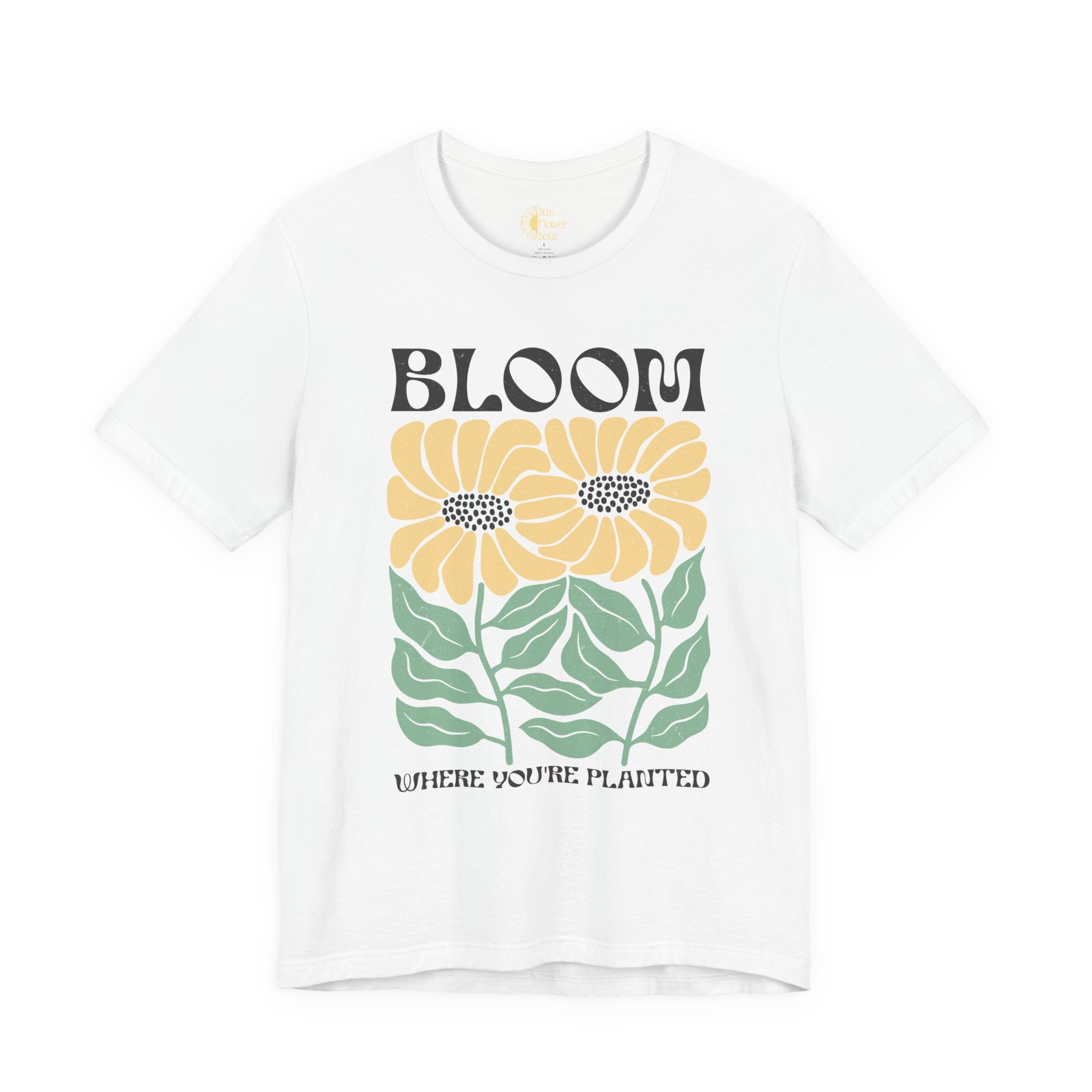 Bloom Where Youre Planted Shirt – Motivational Sunflower Tee With Floral Graphic Design