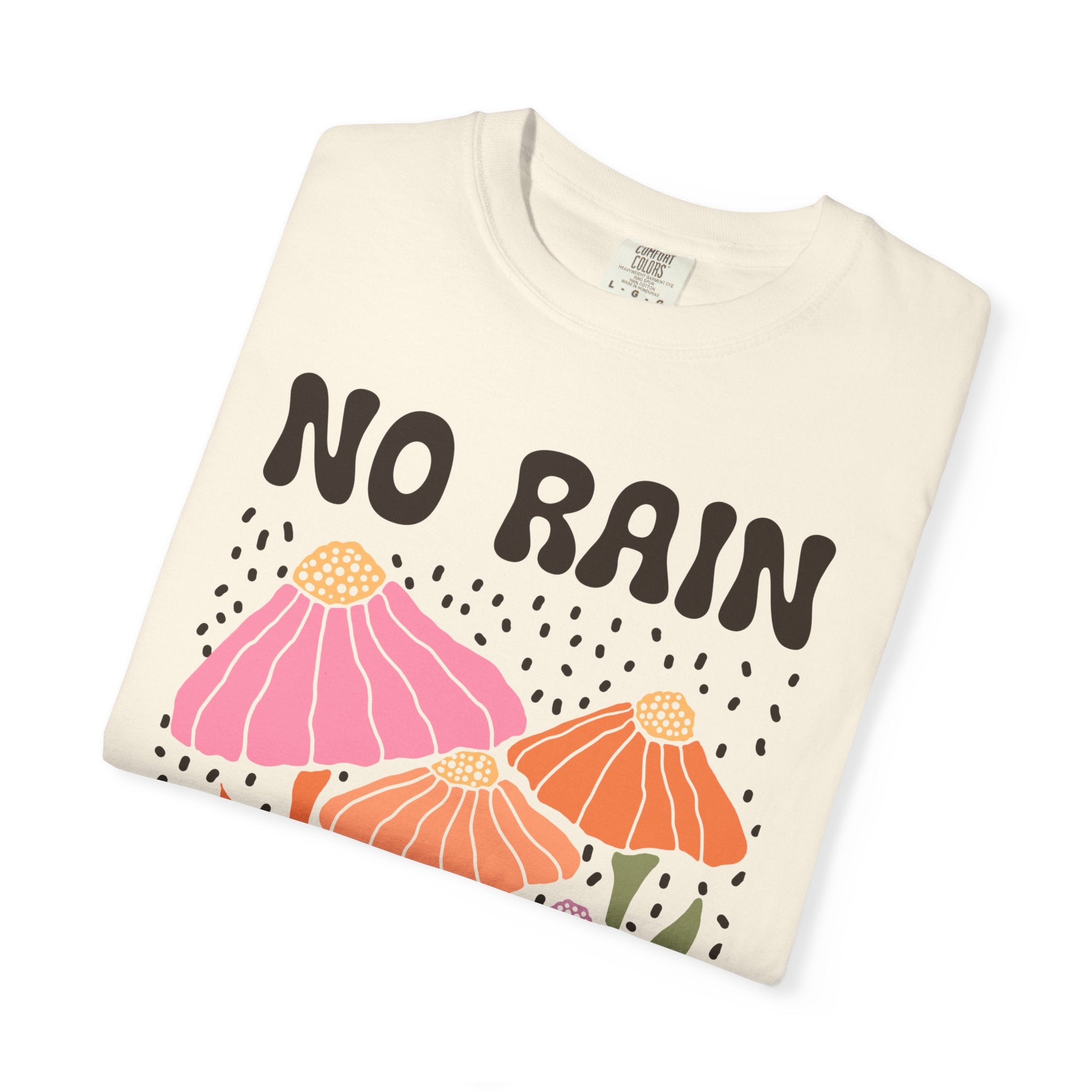 Motivational T-Shirt – Colorful No Rain No Flowers Shirt | Positive Vibes Tee