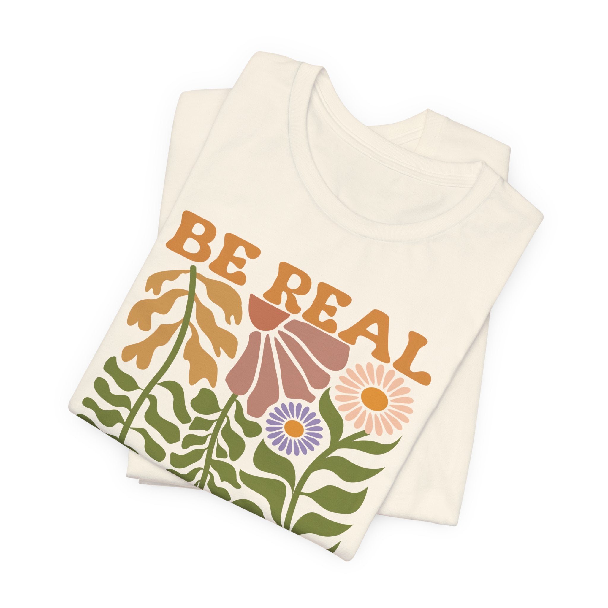 Be Real Not Perfect Shirt - Floral Graphic Tee With Self Love Affirmation
