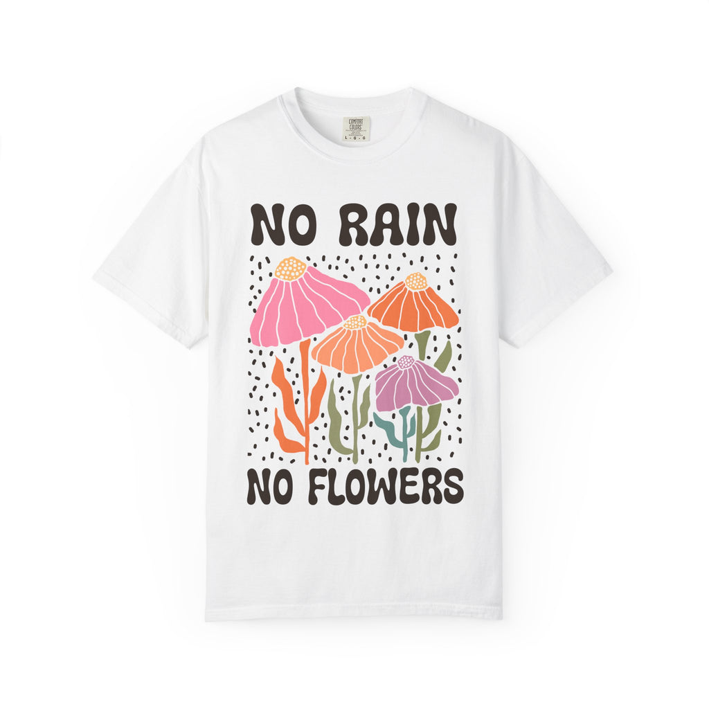 Motivational T-Shirt – Colorful No Rain No Flowers Shirt | Positive Vibes Tee