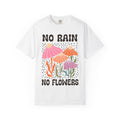 Motivational T-Shirt – Colorful No Rain No Flowers Shirt | Positive Vibes Tee