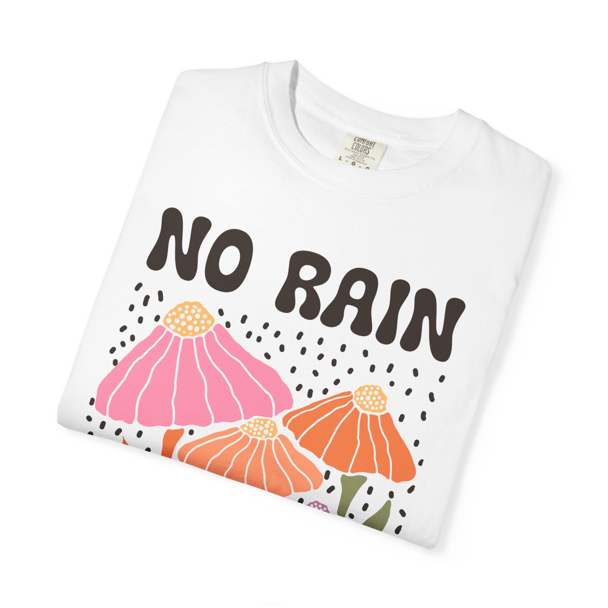 Motivational T-Shirt – Colorful No Rain No Flowers Shirt | Positive Vibes Tee