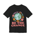Be The Change T-Shirt – Earth Graphic Tee With Floral Globe & Positive Message