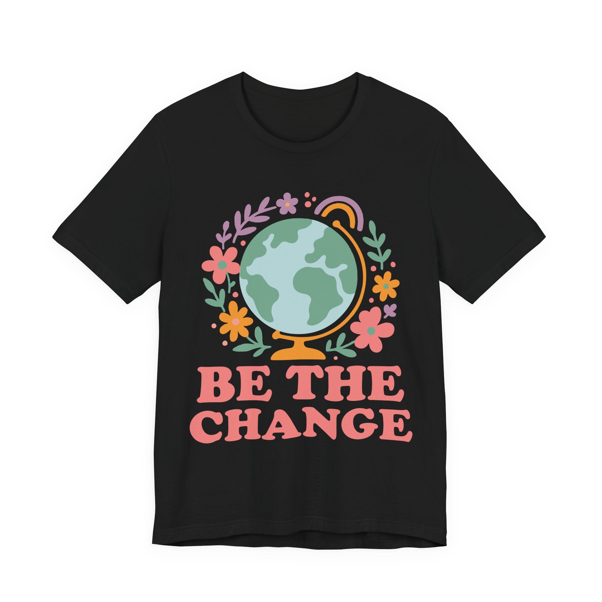 Be The Change T-Shirt – Earth Graphic Tee With Floral Globe & Positive Message