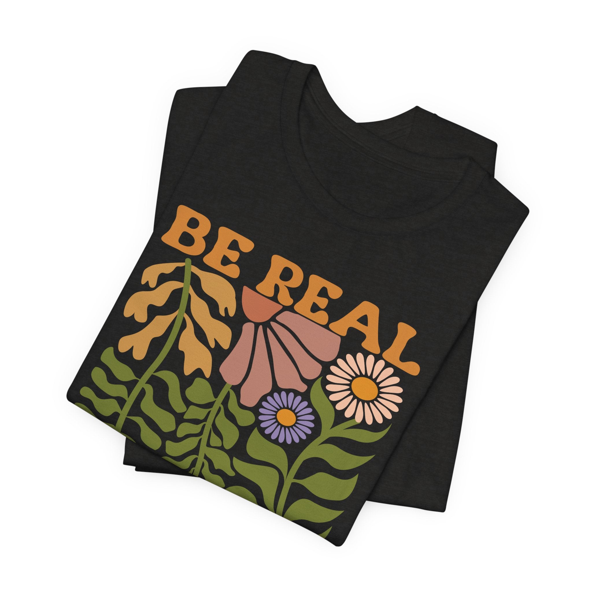 Be Real Not Perfect Shirt – Floral Graphic Tee with Self Love Affirmation Design
