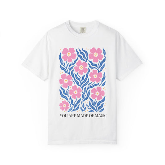 “You Are Made of Magic” Floral Comfort Colors® Tee – Whimsical Pink Flower Shirt